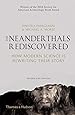 Neanderthals Rediscovered: How Modern Science Is Rewriting Their Story (Revised and Updated Edition)