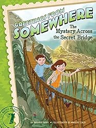 See The Mystery Across the Secret Bridge (Greetings from Somewhere Book 7) Details