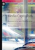 Media Capitalism: Hegemony in the Age of Mass