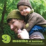 9 Months of Knitting: Exquisite Knits for Baby and Family by 