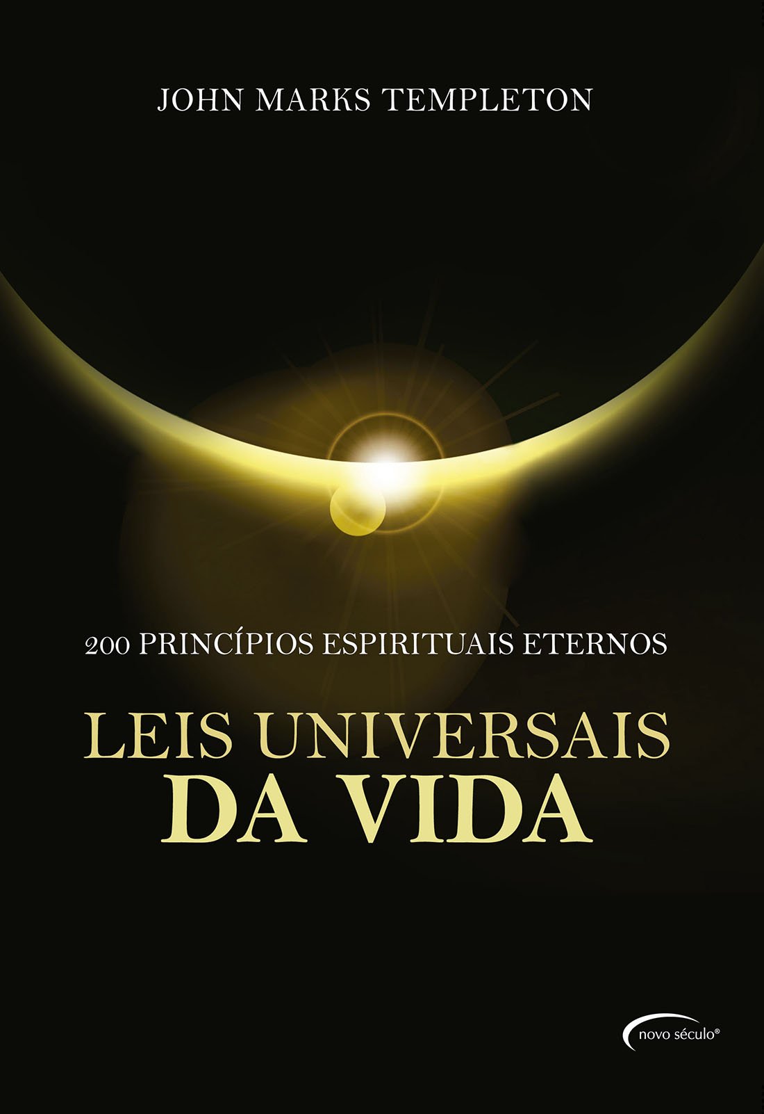 Leis Universais da Vida. 200 Princípios Espirituais Eternos PDF John Marks Templeton Leis Universais da Vida. 200 Princípios Espirituais Eternos PDF John Marks Templeton