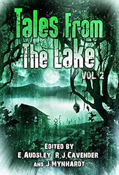 Tales from The Lake Vol.2 by [Ketchum, Jack, Campbell, Ramsey, Lee, Edward, Morton, Lisa, Mason, Rena, Winn, Jonathan, Lebbon, Tim, Dries, Aaron, Chizmar, Richard, Goforth, Jim]