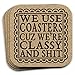 We Use Coasters Cuz Were Classy And Sht Funny Drink Coaster Gift Set of 4
