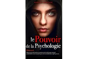 LE POUVOIR DE LA PSYCHOLOGIE: 2 livres en 1 - Utilisez les lois de l'Analyse Comportementale et du Langage Corporel pour déch