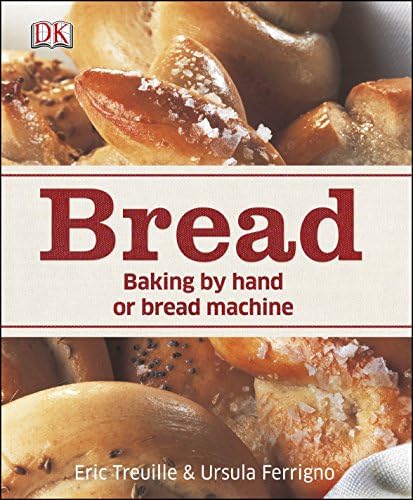 Bread: Baking by Hand or Bread Machine Hardcover – 1 Sept. 2014