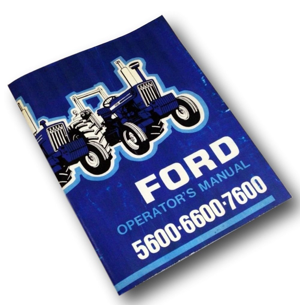 Amazon.com: Ford 5600 6600 7600 Tractor Operators Owners Manual Maintenance  Operation: Industrial & Scientific