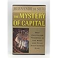 The Mystery Of Capital Why Capitalism Succeeds In The West And Fails Everywhere Else