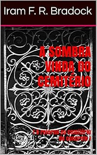 Livro A SOMBRA VINDA DO CEMITÉRIO: ( O retorno ao cemitério de concreto )