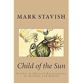 Child of the Sun: Psychic &amp; Physical Rejuvenation in Alchemy and Qabala (IHS Study Guides Series)