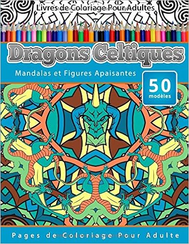 Livres De Coloriage Pour Adultes Dragons Celtiques Mandalas - 