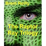 The Raptor Ray Trilogy: Epic sci fi unlike any you've ever read!