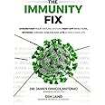 The Immunity Fix: Strengthen Your Immune System, Fight Off Infections, Reverse Chronic Disease and Live a Healthier Life