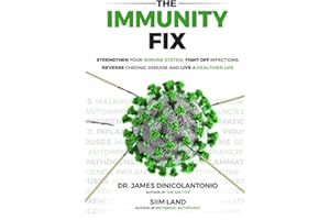 The Immunity Fix: Strengthen Your Immune System, Fight Off Infections, Reverse Chronic Disease and Live a Healthier Life
