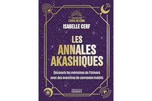 Les annales akashiques - Découvrir les mémoires de l'Univers avec des exercices de connexion inédits
