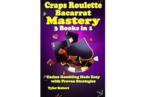 Craps Roulette Baccarat Mastery 3 Books in 1 Casino Gambling Made Easy with Proven Strategies