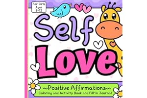 Self Love Positive Affirmations: Coloring and Activity Book and Fill-In Journal for Girls 8-12