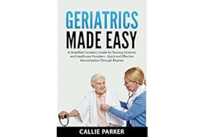 Geriatrics Made Easy: A Simplified Gerontology Care Guide for Nursing Students and Healthcare Providers - Quick and Effective Memorization Through Rhymes (Meds Made Easy)