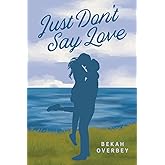 Just Don't Say Love