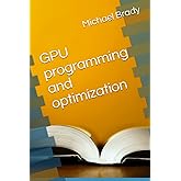 GPU programming and optimization