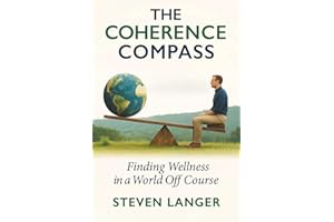 The Coherence Compass: Finding Wellness in a World Off Course