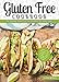 Gluten Free Cookbook: The Ultimate Gluten Free Diet Cookbook For Busy People – Gluten Free Recipes For Weight Loss, Energy, and Optimum Health (Gluten Free Diet For Beginners)