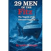 29 Men of the Fitz: The Tragedy of the Edmund Fitzgerald