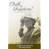 Path to Freedom!: From Birth, Labor Camps, & a New Life book cover Path to Freedom!: From Birth, Labor Camps, & a New Life book cover
