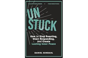 UnStuck: How to Stop Reacting, Start Responding, and Create Lasting Inner Peace