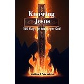 Knowing Jesus: 365 Days to Encounter God