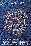 The Modern Antiquarian: A Pre-Millennial Odyssey Through Megalithic Britain by 