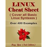 Linux Command Line Cheat Sheet, Complete Reference Guide by Examples, Cover all Essential Linux Command Line Syntaxes: Linux Command Line Syntax Table &amp; Chart, Quick Study WorkBook (3rd Edition)