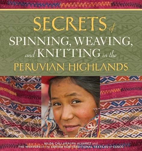 Download Secrets of Spinning, Weaving, and Knitting in the Peruvian Highlands PDF