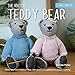 The Knitted Teddy Bear: Make Your Own Heirloom Toys, with Dozens of Patterns for Unique Clothing