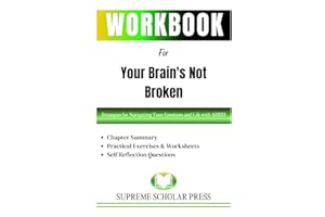 Workbook for Your Brain's Not Broken: (A guide to Tamara PhD Rosier's book) Strategies for Navigating Your Emotions and Life with ADHD