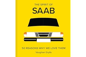 The Spirit of Saab: 50 Reasons Why We Love Them