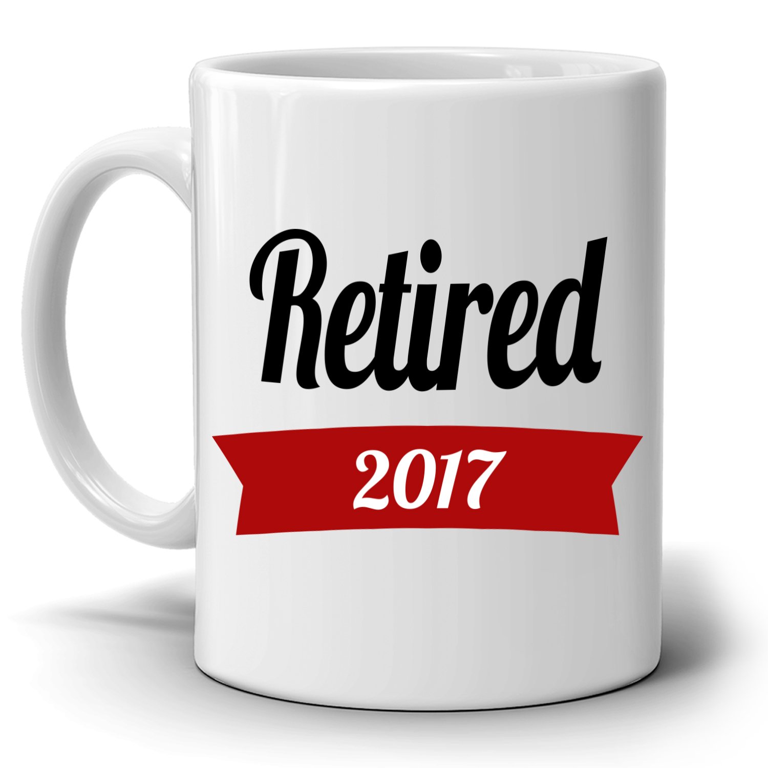 Personalized! Retired 2017 Coffee Mug Retirement Gifts for Men and Women Retirees, Printed on Both Sides!