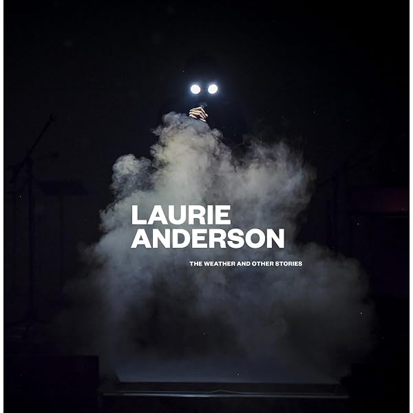 Laurie Anderson: All the Things I Lost in the Flood: Anderson