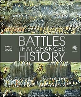 Battles That Changed History Dk Smithsonian Institution 9781465473844 Amazon Com Books