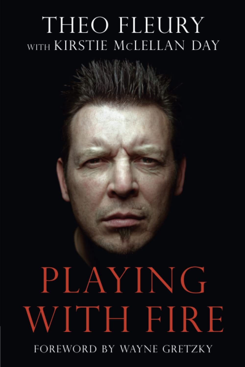 Amazon.com: Playing With Fire: 9781600786372: Fleury, Theo, McLellan, Kirstie, Gretzky, Wayne: Books