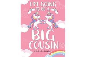I'm Going To Be A Big Cousin: Cute 100 Unique Unicorn Coloring Book For Kids Girls Nice for who love unicorns funny easy and 