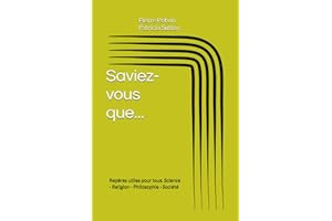 Saviez-vous que...: Repères utiles pour tous. Science - Religion - Philosophie - Société