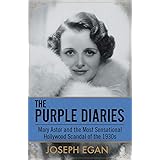The Purple Diaries: Mary Astor and the Most Sensational Hollywood Scandal of the 1930s