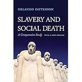 Slavery and Social Death: A Comparative Study, With a New Preface