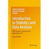 Introduction to Statistics and Data Analysis: With Exercises, Solutions and Applications in R