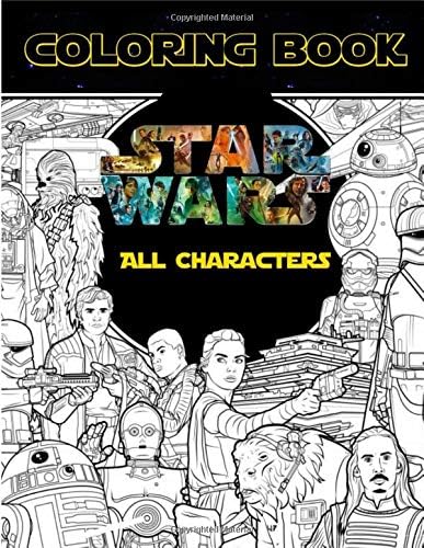 Star Wars All Characters Coloring Book: The mandalorian baby yoda coloring book All Your Favorite Characters in Star Wars for Kids and Adults Paperback – February 26, 2020