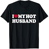 I Love My Hot Husband Funny Red Heart Love Hot Husband T-Shirt
