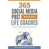 365 Social Media Post Ideas for Life Coaches: Grow Your Coaching Business with Daily Social Media Content: Coaching Questions, Leadership Insights, ... Success (Guided Meditation Scripts Series)