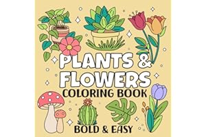 Plants & Flowers Bold and Easy Coloring Book: Simple and Relaxing Designs Featuring Cute Plants and Groovy Flowers for Adults and Kids