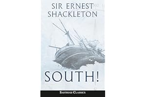 South! (Annotated): The Story of Shackleton’s Last Expedition 1914-1917