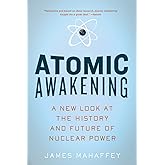 Atomic Awakening: A New Look At The History And Future Of Nuclear Power